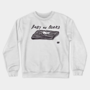 baby on board Crewneck Sweatshirt